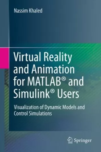 واقعیت مجازی و انیمیشن برای کاربران MATLAB® و Simulink®: تجسم مدل‌های پویا و شبیه‌سازی‌های کنترلی