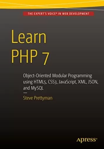 آموزش PHP 7: برنامه نویسی مدولار شی گرا با استفاده از HTML5، CSS3، JavaScript، XML، JSON و MySQL