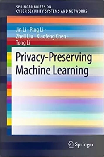 یادگیری ماشینی حفظ حریم خصوصی (SpringerBriefs در مورد سیستم‌ها و شبکه‌های امنیت سایبری)