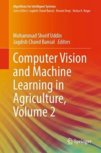 بینایی کامپیوتر و یادگیری ماشین در کشاورزی، جلد 2 (الگوریتم های سیستم های هوشمند)