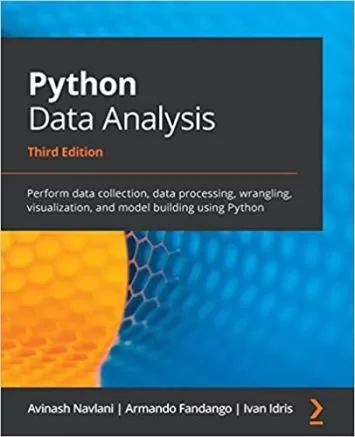 تجزیه و تحلیل داده‌های پایتون: جمع‌آوری داده‌ها، پردازش داده‌ها، بحث، تجسم و ساخت مدل را با استفاده از Python، نسخه 3 انجام دهید.