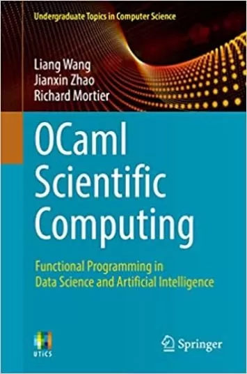 محاسبات علمی OCaml: برنامه نویسی کاربردی در علم داده و هوش مصنوعی (موضوعات کارشناسی در علوم کامپیوتر)