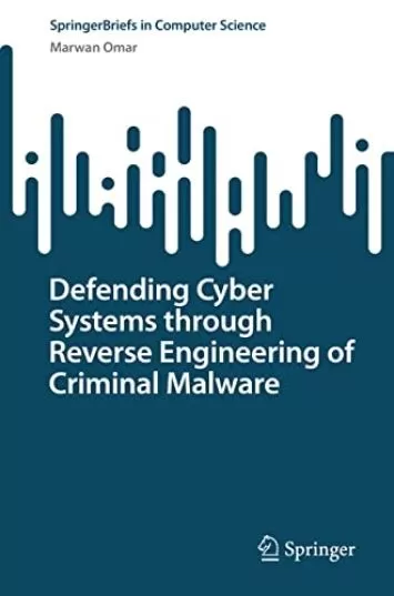 دفاع از سیستم های سایبری از طریق مهندسی معکوس بدافزارهای جنایی (SpringerBriefs در علوم کامپیوتر)