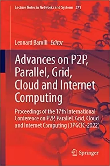 پیشرفت در محاسبات P2P، موازی، شبکه، ابر و اینترنت: مجموعه مقالات هفدهمین کنفرانس بین المللی P2P، موازی، شبکه، ابر و ... (یادداشت های سخنرانی در شبکه ها و سیستم ها، 571)