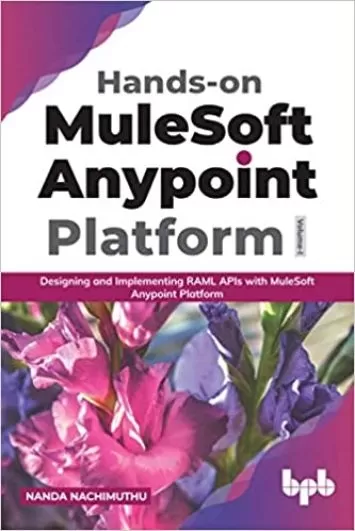 پلت فرم عملی MuleSoft Anypoint جلد 1: طراحی و پیاده سازی API های RAML با پلتفرم MuleSoft Anypoint (نسخه انگلیسی)
