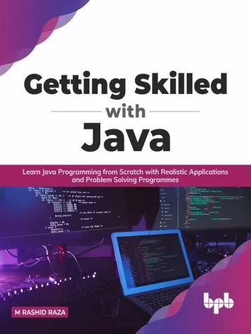 مهارت گرفتن با جاوا: یادگیری برنامه نویسی جاوا از ابتدا با برنامه های کاربردی واقع گرایانه و برنامه های حل مسئله (نسخه انگلیسی)