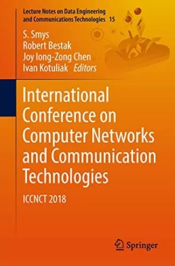 کنفرانس بین‌المللی شبکه‌های کامپیوتری و فناوری‌های ارتباطی: ICNCT 2018 (کتاب 15 یادداشت‌های سخنرانی در مورد مهندسی داده و فناوری‌های ارتباطات)