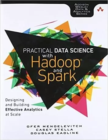 علم داده های عملی با Hadoop و Spark: طراحی و ایجاد تجزیه و تحلیل موثر در مقیاس (داده ها و تجزیه و تحلیل آدیسون-وسلی)