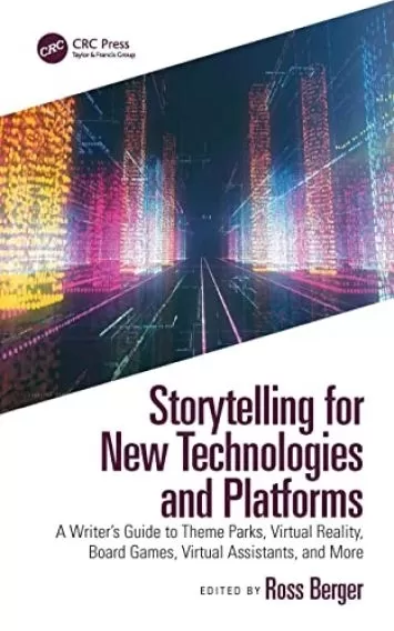 داستان سرایی برای فناوری‌ها و پلتفرم‌های جدید: راهنمای نویسنده برای پارک‌های موضوعی، واقعیت مجازی، بازی‌های رومیزی، دستیاران مجازی و موارد دیگر