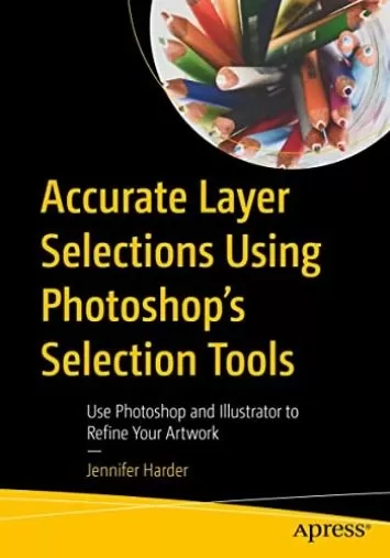 انتخاب لایه های دقیق با استفاده از ابزارهای انتخاب فتوشاپ: از Photoshop و Illustrator برای اصلاح آثار هنری خود استفاده کنید