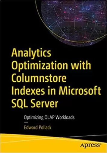 بهینه سازی تجزیه و تحلیل با نمایه های Columnstore در مایکروسافت SQL Server: بهینه سازی بارهای کاری OLAP