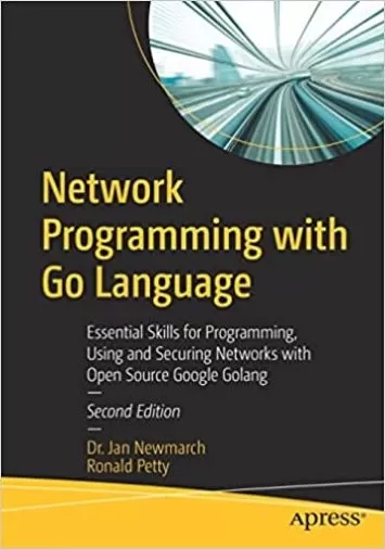 برنامه نویسی شبکه با زبان Go: مهارت های ضروری برای برنامه نویسی، استفاده و ایمن سازی شبکه ها با منبع باز Google Golang