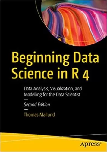 شروع علم داده در R 4: تجزیه و تحلیل داده ها، تجسم و مدل سازی برای دانشمند داده