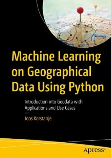 یادگیری ماشینی روی داده های جغرافیایی با استفاده از پایتون: مقدمه ای بر داده های جغرافیایی با برنامه ها و موارد استفاده