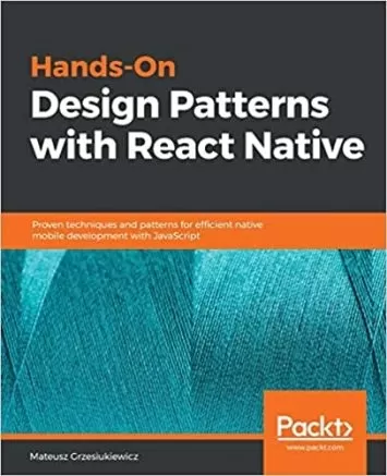 الگوهای طراحی عملی با React Native: تکنیک ها و الگوهای اثبات شده برای توسعه کارآمد موبایل بومی با جاوا اسکریپت