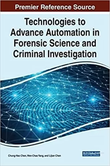 فناوری‌هایی برای پیشبرد اتوماسیون در علم پزشکی قانونی و تحقیقات جنایی (پیشرفت‌ها در جرایم دیجیتال، پزشکی قانونی و تروریسم سایبری)