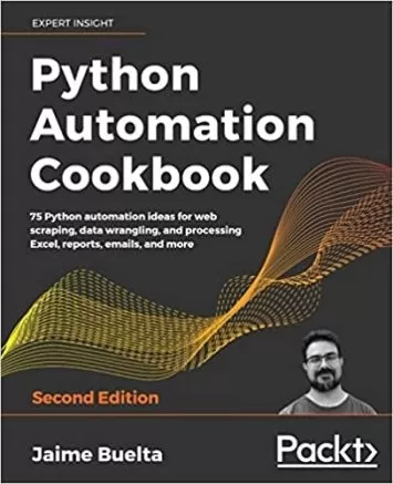 کتاب آشپزی Python Automation: 75 ایده اتوماسیون پایتون برای خراش دادن وب، جدال داده‌ها و پردازش اکسل، گزارش‌ها، ایمیل‌ها و موارد دیگر، ویرایش دوم