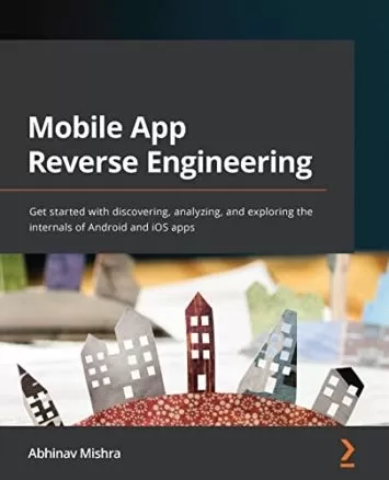 مهندسی معکوس اپلیکیشن موبایل: با کشف، تجزیه و تحلیل و کاوش داخلی برنامه های اندروید و iOS شروع کنید.