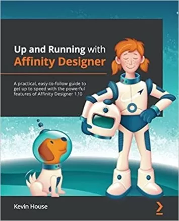 Up and Running with Affinity Designer: راهنمای عملی و آسان برای بالا بردن سرعت با ویژگی های قدرتمند Affinity Designer 1.10