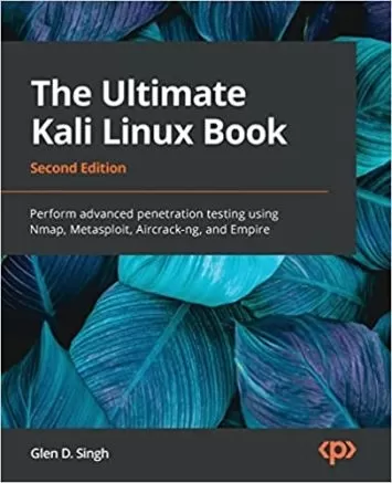 کتاب Ultimate Kali Linux: انجام تست نفوذ پیشرفته با استفاده از Nmap، Metasploit، Aircrack-ng، و Empire، نسخه دوم