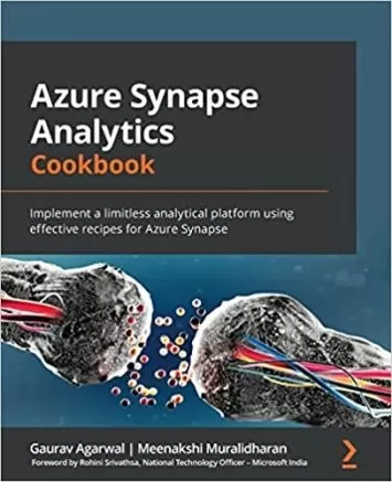 کتاب تحلیلی Azure Synapse: یک پلت فرم تحلیلی بی حد و حصر با استفاده از دستور العمل های موثر برای Azure Synapse پیاده سازی کنید