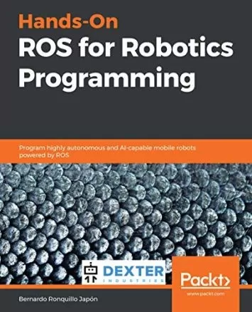 ROS دستی برای برنامه‌نویسی رباتیک: ربات‌های متحرک بسیار مستقل و با قابلیت هوش مصنوعی را برنامه‌ریزی کنید که توسط ROS کار می‌کنند.