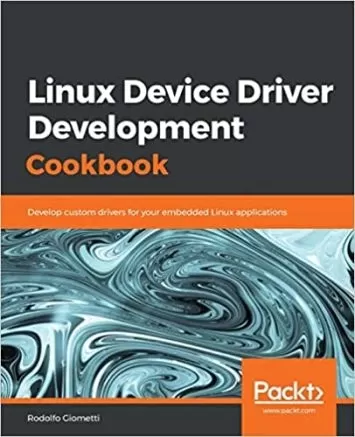 کتاب توسعه درایور دستگاه لینوکس: درایورهای سفارشی را برای برنامه های لینوکس جاسازی شده خود ایجاد کنید