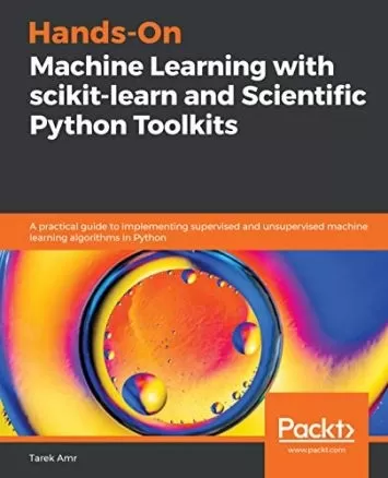 یادگیری ماشینی دستی با ابزارهای یادگیری و علمی پایتون: راهنمای عملی برای پیاده‌سازی الگوریتم‌های یادگیری ماشین تحت نظارت و بدون نظارت در پایتون
