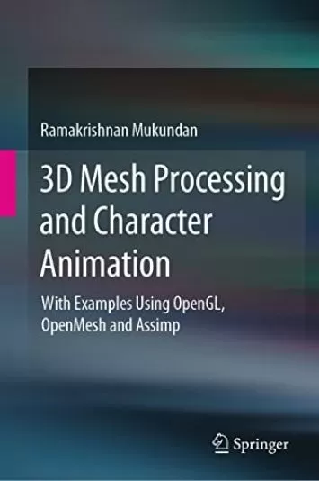پردازش مش سه بعدی و انیمیشن کاراکتر: با مثال هایی با استفاده از OpenGL، OpenMesh و Assimp