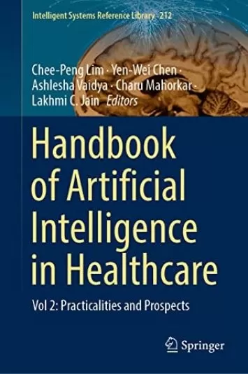کتابچه راهنمای هوش مصنوعی در مراقبت های بهداشتی: جلد 2: عملیات و چشم اندازها (کتابخانه مرجع سیستم های هوشمند 212)