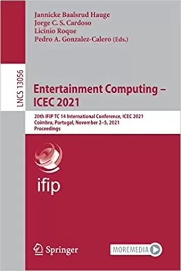محاسبات سرگرمی - ICEC 2021: بیستمین کنفرانس بین المللی IFIP TC 14، ICEC 2021، کویمبرا، پرتغال، 2 تا 5 نوامبر 2021، مجموعه مقالات (یادداشت های سخنرانی در علوم کامپیوتر)