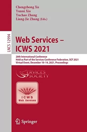خدمات وب – ICWS 2021: بیست و هشتمین کنفرانس بین المللی، برگزار شده به عنوان بخشی از فدراسیون کنفرانس خدمات، SCF 2021، رویداد مجازی، 10–14 دسامبر 2021، ... یادداشت ها در کتاب علوم کامپیوتر 12994)