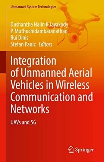 ادغام وسایل نقلیه هوایی بدون سرنشین در ارتباطات و شبکه های بی سیم: پهپادها و 5G (فناوری های سیستم بدون سرنشین)