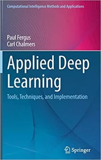 یادگیری عمیق کاربردی: ابزارها، تکنیک ها و پیاده سازی (روش ها و کاربردهای هوش محاسباتی)