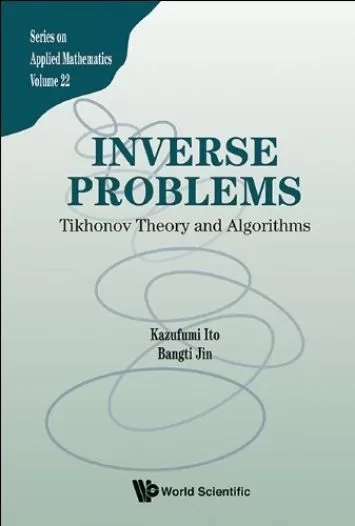 مسائل معکوس: تئوری و الگوریتم های تیخونوف (کتاب 22 سری در ریاضیات کاربردی)