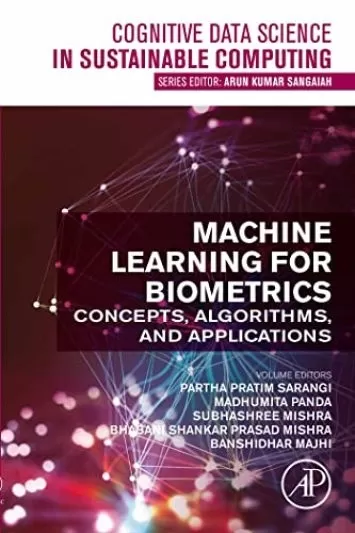 یادگیری ماشینی برای بیومتریک: مفاهیم، ​​الگوریتم ها و کاربردها (علم داده های شناختی در محاسبات پایدار)