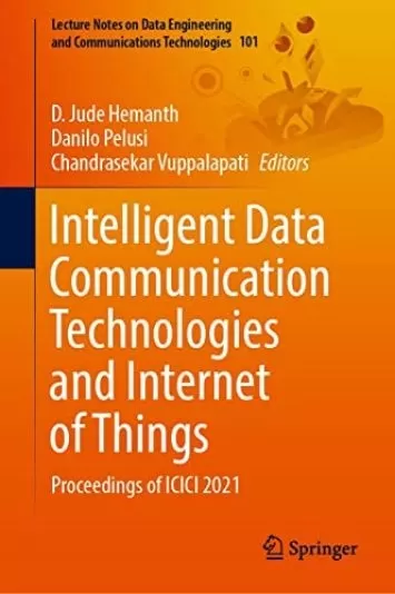 فناوری‌های ارتباطات هوشمند داده‌ها و اینترنت اشیا: مجموعه مقالات ICICI 2021 (یادداشت‌های سخنرانی در مورد مهندسی داده و فناوری‌های ارتباطات کتاب 101)