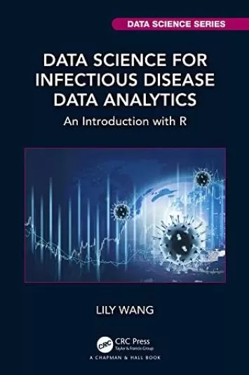 علم داده برای تجزیه و تحلیل داده‌های بیماری‌های عفونی: مقدمه‌ای با R (سری‌های علوم داده چاپمن و هال/CRC)