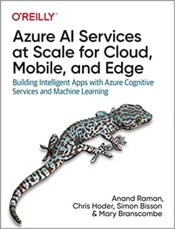 خدمات هوش مصنوعی Azure در مقیاس برای Cloud، موبایل و Edge: ساخت برنامه های هوشمند با خدمات شناختی Azure و یادگیری ماشینی