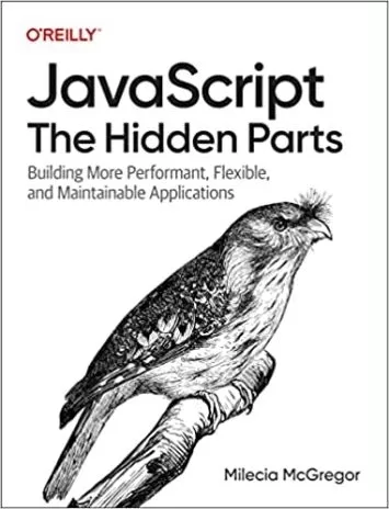 جاوا اسکریپت: قسمت های پنهان: ساخت برنامه های کاربردی تر، انعطاف پذیرتر و قابل نگهداری