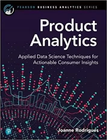 تجزیه و تحلیل محصول: تکنیک های کاربردی علم داده برای بینش مصرف کننده عملی (سری تجزیه و تحلیل کسب و کار پیرسون)
